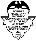 PREMISES PROTECTED BY ELECTRONIC SURVEILLANCE CAMERAS AND BY THE MOST UP-TO-DATE SECURITY SYSTEMS ARMED RESPONSE F.L.L.'S TRADEMARK