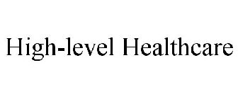 HIGH-LEVEL HEALTHCARE