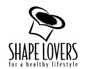SHAPE LOVERS FOR A HEALTHY LIFESTYLE