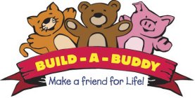BUILD-A-BUDDY MAKE A FRIEND FOR LIFE!