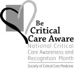 BE CRITICAL CARE AWARE NATIONAL CRITICAL CARE AWARENESS AND RECOGNITION MONTH SOCIETY OF CRITICAL CARE MEDICINE