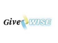 GIVE WISE