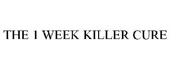 THE 1 WEEK KILLER CURE