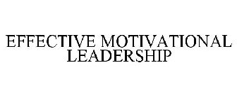 EFFECTIVE MOTIVATIONAL LEADERSHIP