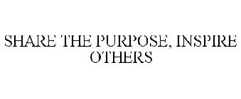 SHARE THE PURPOSE, INSPIRE OTHERS