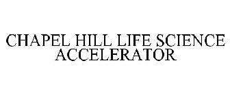 CHAPEL HILL LIFE SCIENCE ACCELERATOR