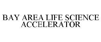 BAY AREA LIFE SCIENCE ACCELERATOR