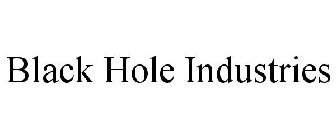 BLACK HOLE INDUSTRIES