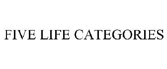 FIVE LIFE CATEGORIES