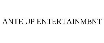 ANTE UP ENTERTAINMENT