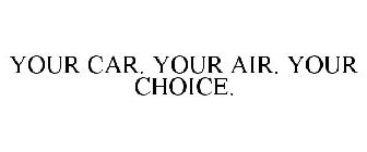 YOUR CAR. YOUR AIR. YOUR CHOICE.