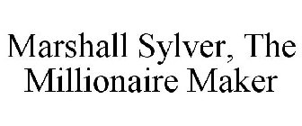 MARSHALL SYLVER, THE MILLIONAIRE MAKER