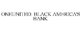 ONEUNITED: BLACK AMERICA'S BANK