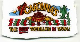 CAROLINA'S THE BEST TORTILLA'S IN TOWN