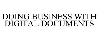 DOING BUSINESS WITH DIGITAL DOCUMENTS