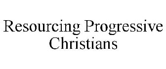 RESOURCING PROGRESSIVE CHRISTIANS