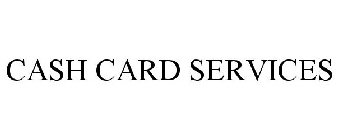 CASH CARD SERVICES