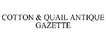 COTTON & QUAIL ANTIQUE GAZETTE