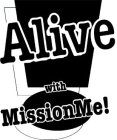 ALIVE WITH MISSIONME!