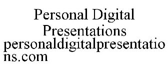 PERSONAL DIGITAL PRESENTATIONS PERSONALDIGITALPRESENTATIONS.COM