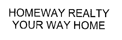 HOME WAY REALTY YOUR WAY HOME