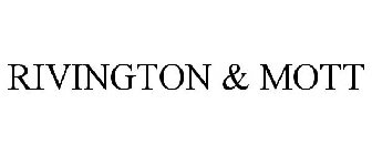 RIVINGTON & MOTT