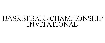 BASKETBALL CHAMPIONSHIP INVITATIONAL