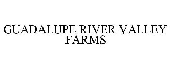 GUADALUPE RIVER VALLEY FARMS