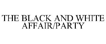 THE BLACK AND WHITE AFFAIR/PARTY