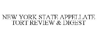 NEW YORK STATE APPELLATE TORT REVIEW & DIGEST