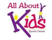 ALL ABOUT KIDS SPORTS CENTER