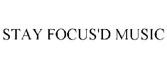 STAY FOCUS'D MUSIC