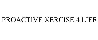 PROACTIVE XERCISE 4 LIFE