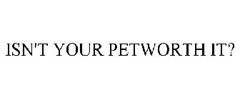 ISN'T YOUR PETWORTH IT?