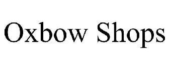 OXBOW SHOPS