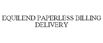 EQUILEND PAPERLESS BILLING DELIVERY