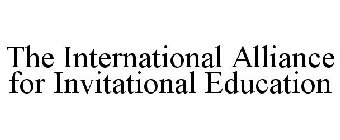 THE INTERNATIONAL ALLIANCE FOR INVITATIONAL EDUCATION