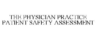 THE PHYSICIAN PRACTICE PATIENT SAFETY ASSESSMENT