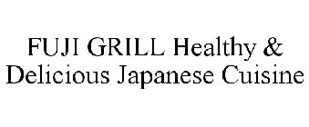 FUJI GRILL HEALTHY & DELICIOUS JAPANESECUISINE