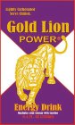 GOLD LION POWER ENERGY DRINK LIGHTLY CARBONATED SERVE CHILLED. MAXIMIZE YOUR ENERGY WITH TAURINE