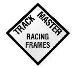 TRACK MASTER RACING FRAMES