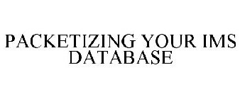 PACKETIZING YOUR IMS DATABASE