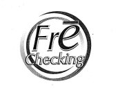 FRE CHECKING
