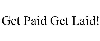 GET PAID GET LAID!