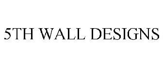 5TH WALL DESIGNS