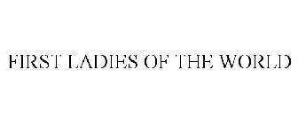 FIRST LADIES OF THE WORLD