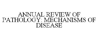 ANNUAL REVIEW OF PATHOLOGY: MECHANISMS OF DISEASE