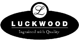 L LUCKWOOD INGRAINED WITH QUALITY