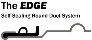 THE EDGE SELF-SEALING ROUND DUCT SYSTEM