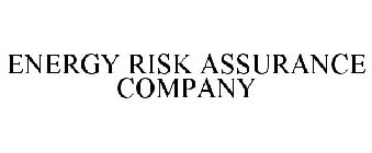 ENERGY RISK ASSURANCE COMPANY